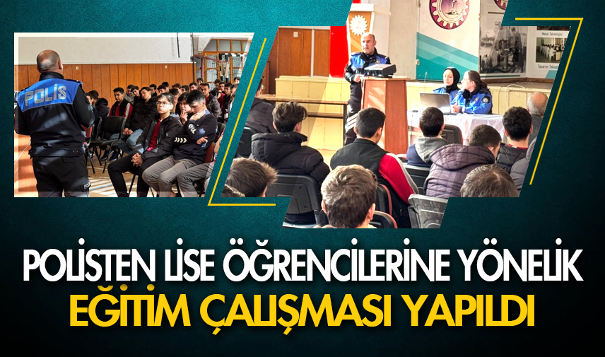 Polisten lise öğrencilerine yönelik eğitim çalışması yapıldı